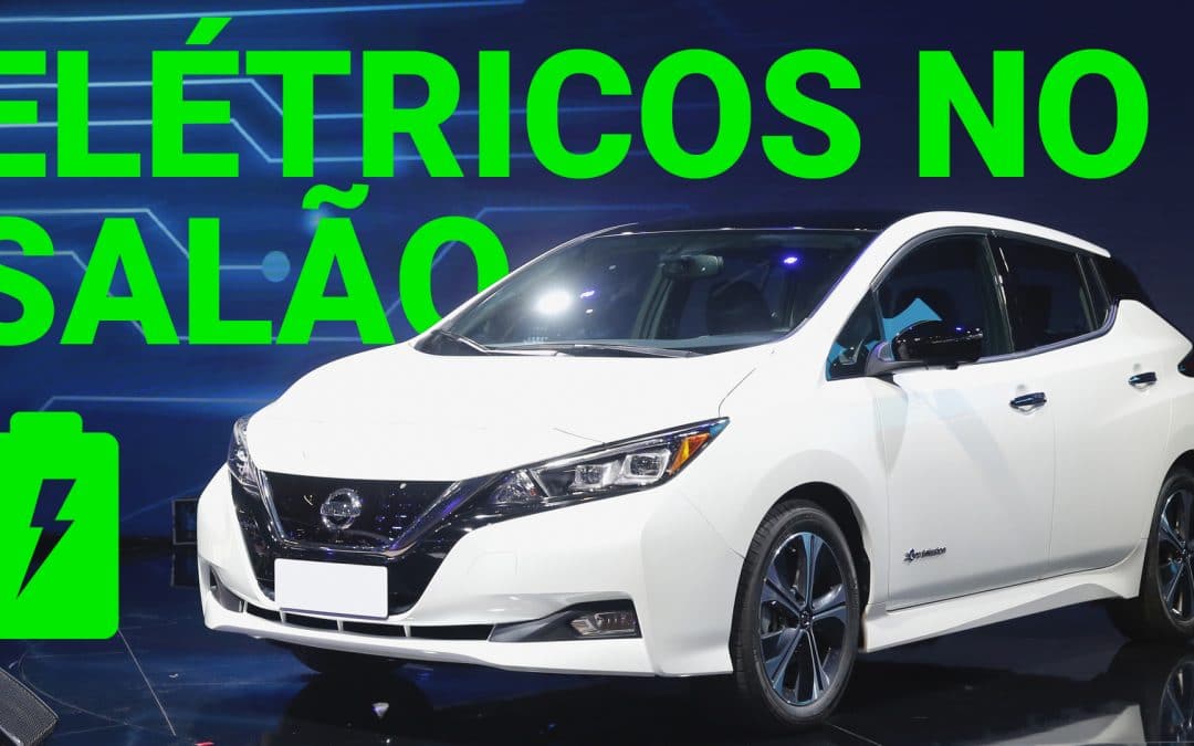 Vídeo: Nissan Leaf e mais 2 elétricos do Salão de São Paulo que chegam até 2019